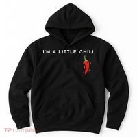 I'm A Little Chili Red Hot Pepper Funny Hoodie thumb 0