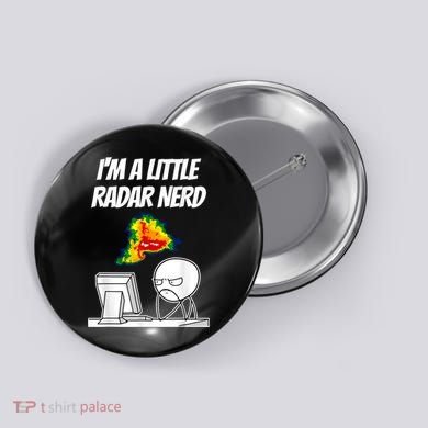 I’M A Little Radar Nerd Button