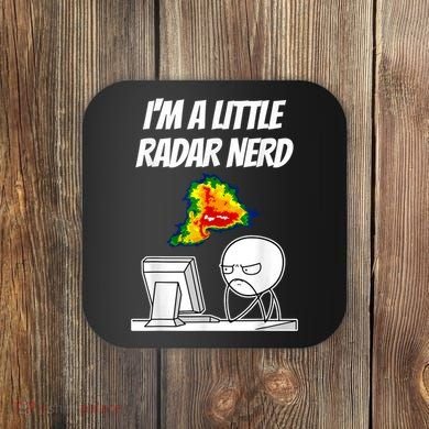 I’M A Little Radar Nerd Coaster