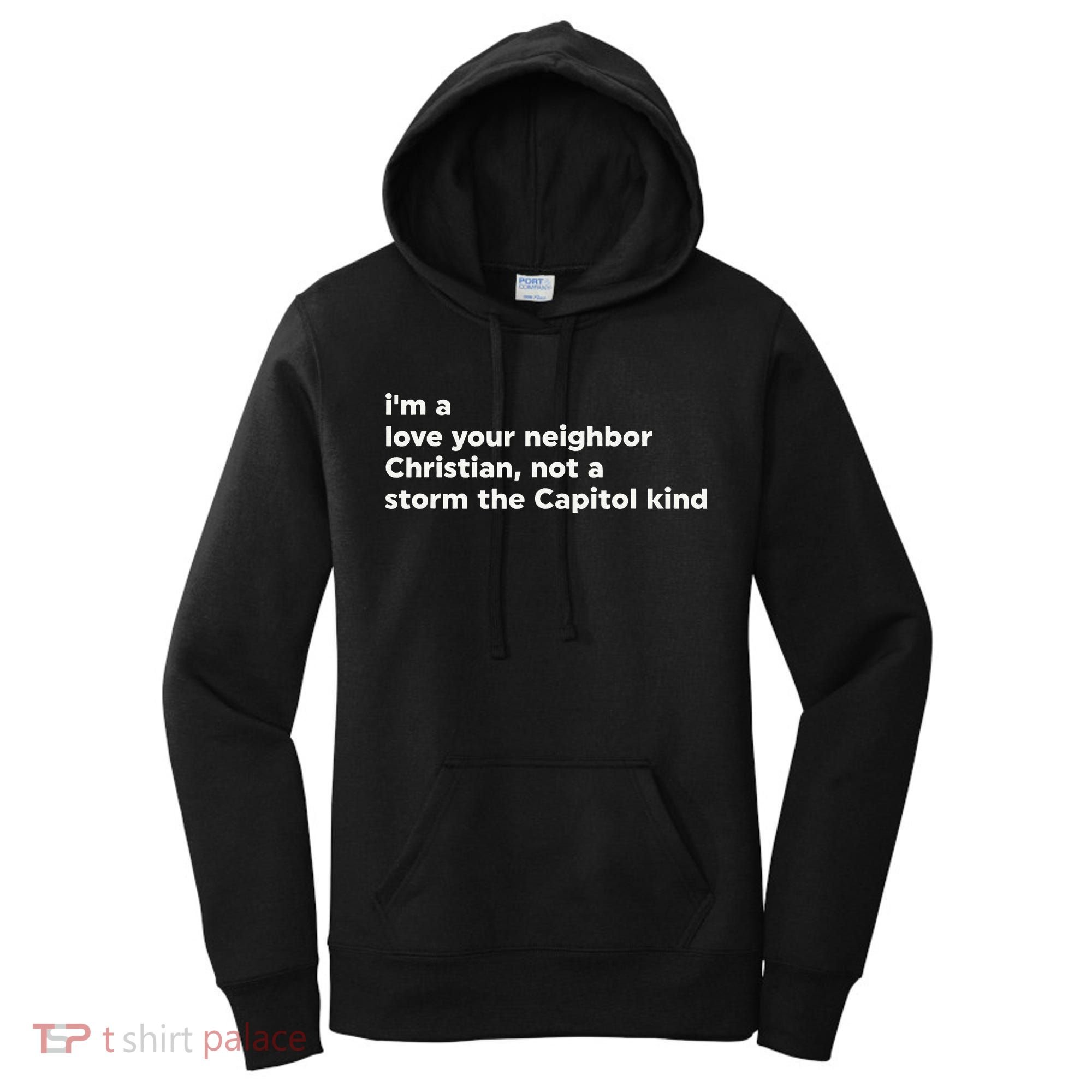I’M A Love Your Neighbor Christian Not A Storm Capitol Kind Women's Hoodie