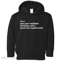 I’M A Love Your Neighbor Christian Not A Storm Capitol Kind Toddler Hoodie thumb 0