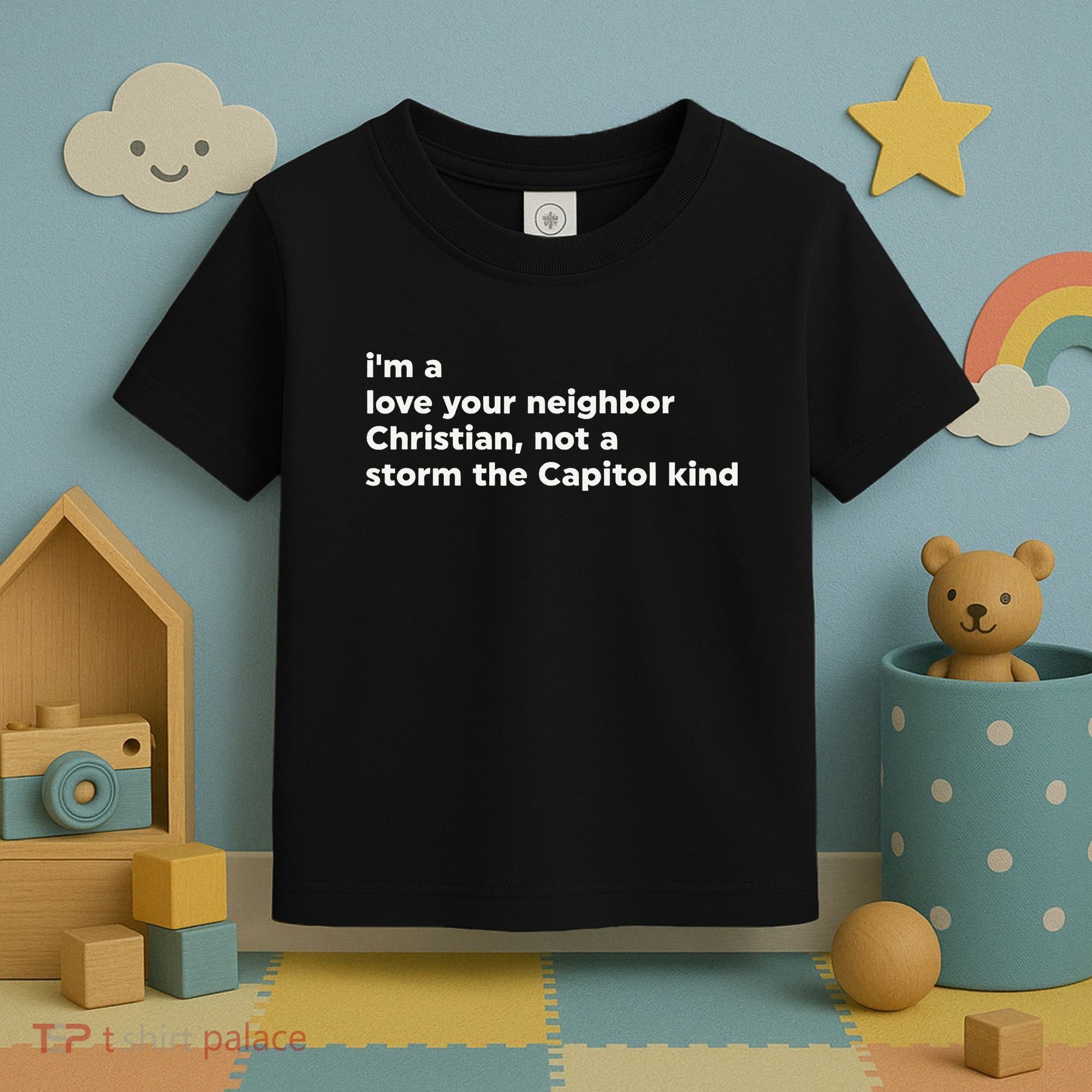 I’M A Love Your Neighbor Christian Not A Storm Capitol Kind Toddler T-Shirt
