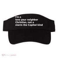 I’M A Love Your Neighbor Christian Not A Storm Capitol Kind Visor thumb 0