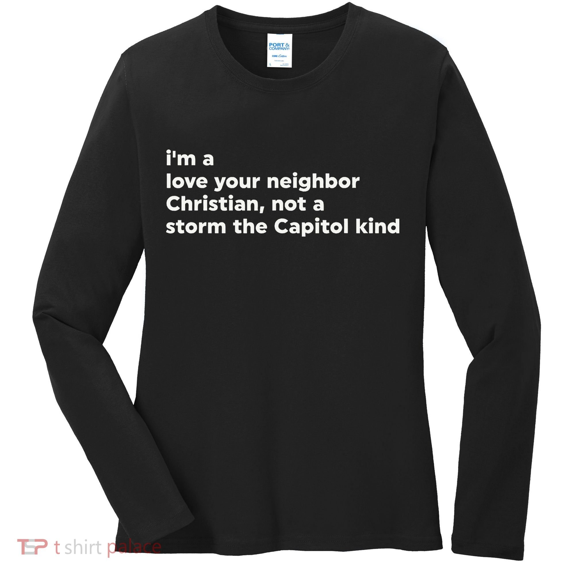 I’M A Love Your Neighbor Christian Not A Storm Capitol Kind Women's Long Sleeve Shirt