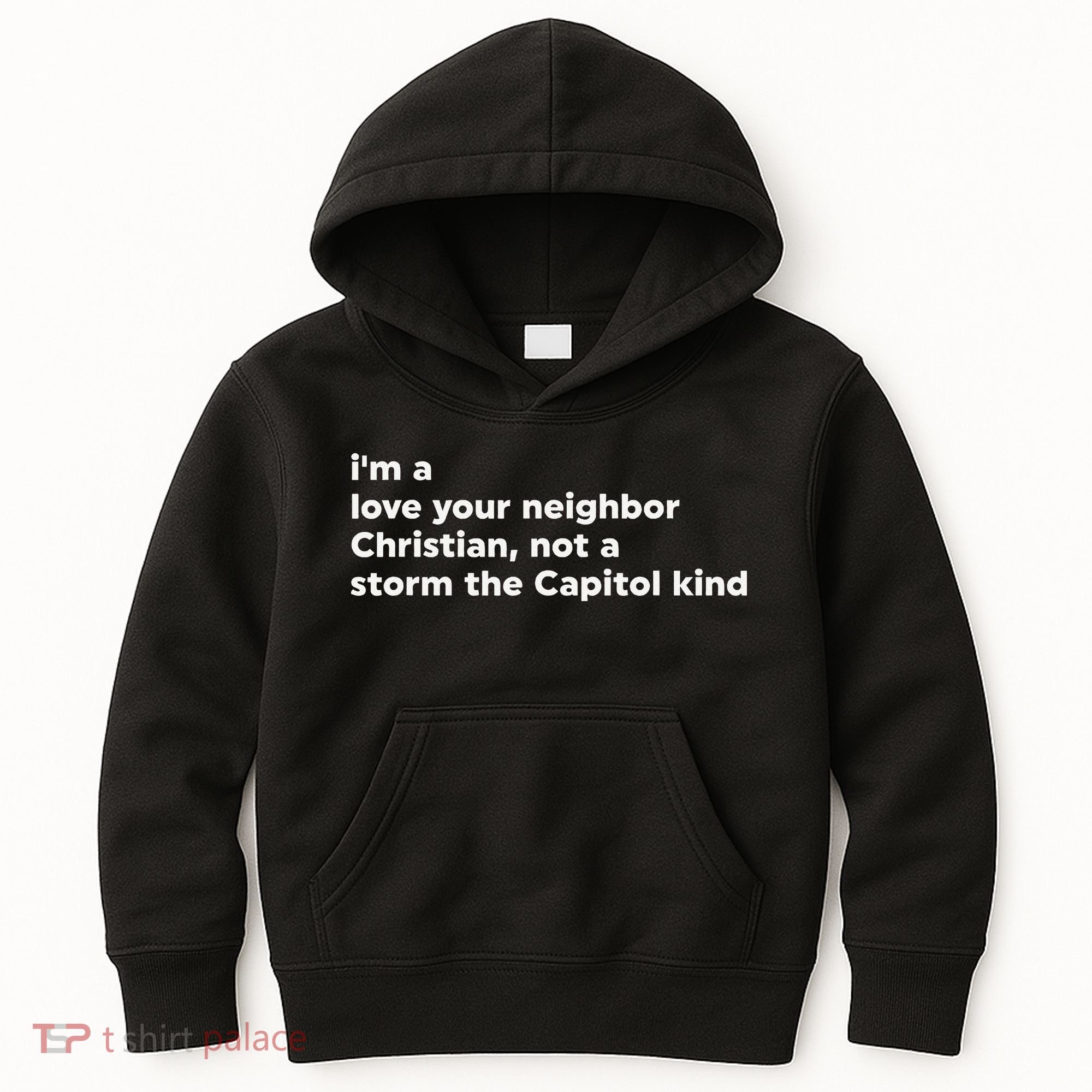 I’M A Love Your Neighbor Christian Not A Storm Capitol Kind Kids Hoodie