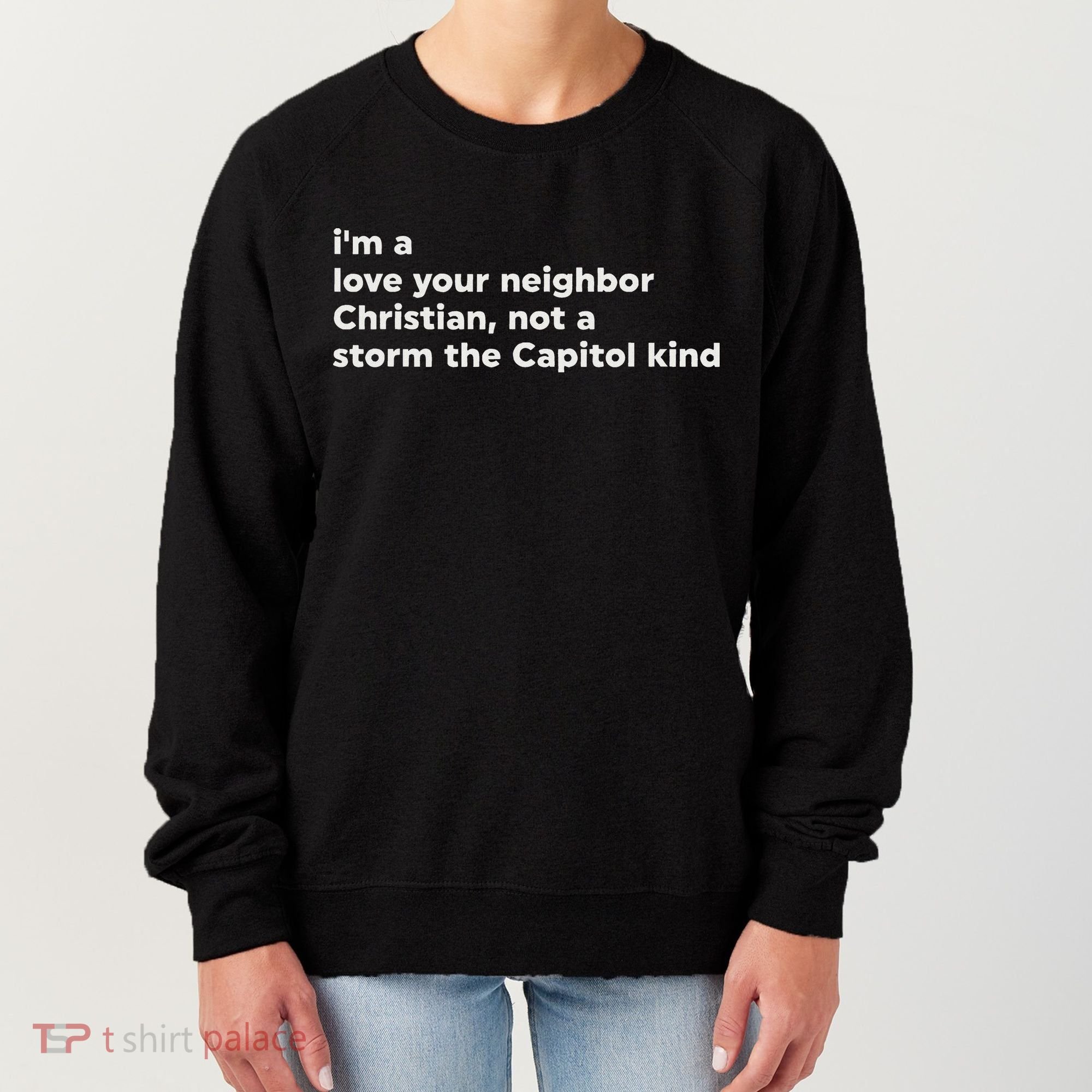 I’M A Love Your Neighbor Christian Not A Storm Capitol Kind Women's Sweatshirt