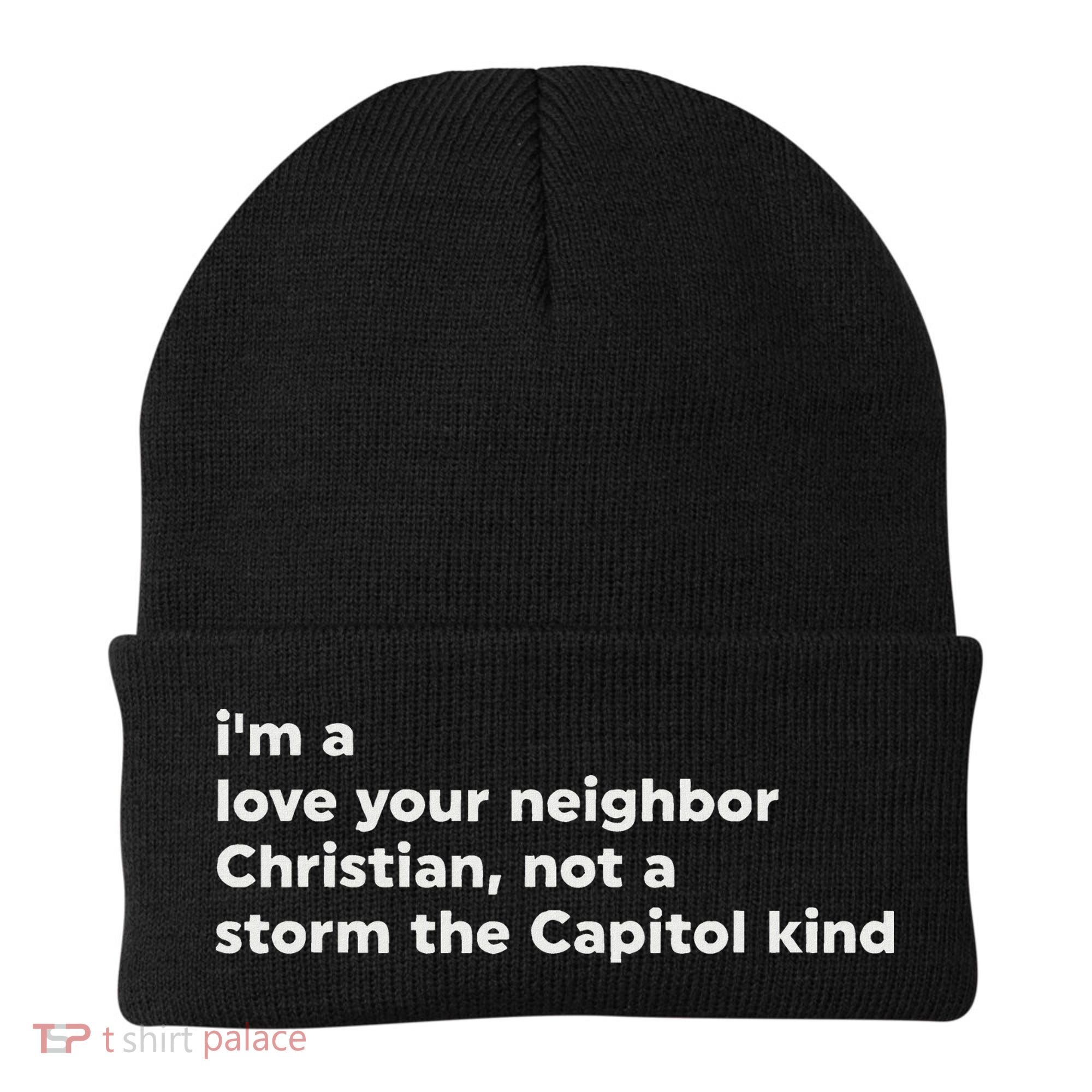 I’M A Love Your Neighbor Christian Not A Storm Capitol Kind Beanie