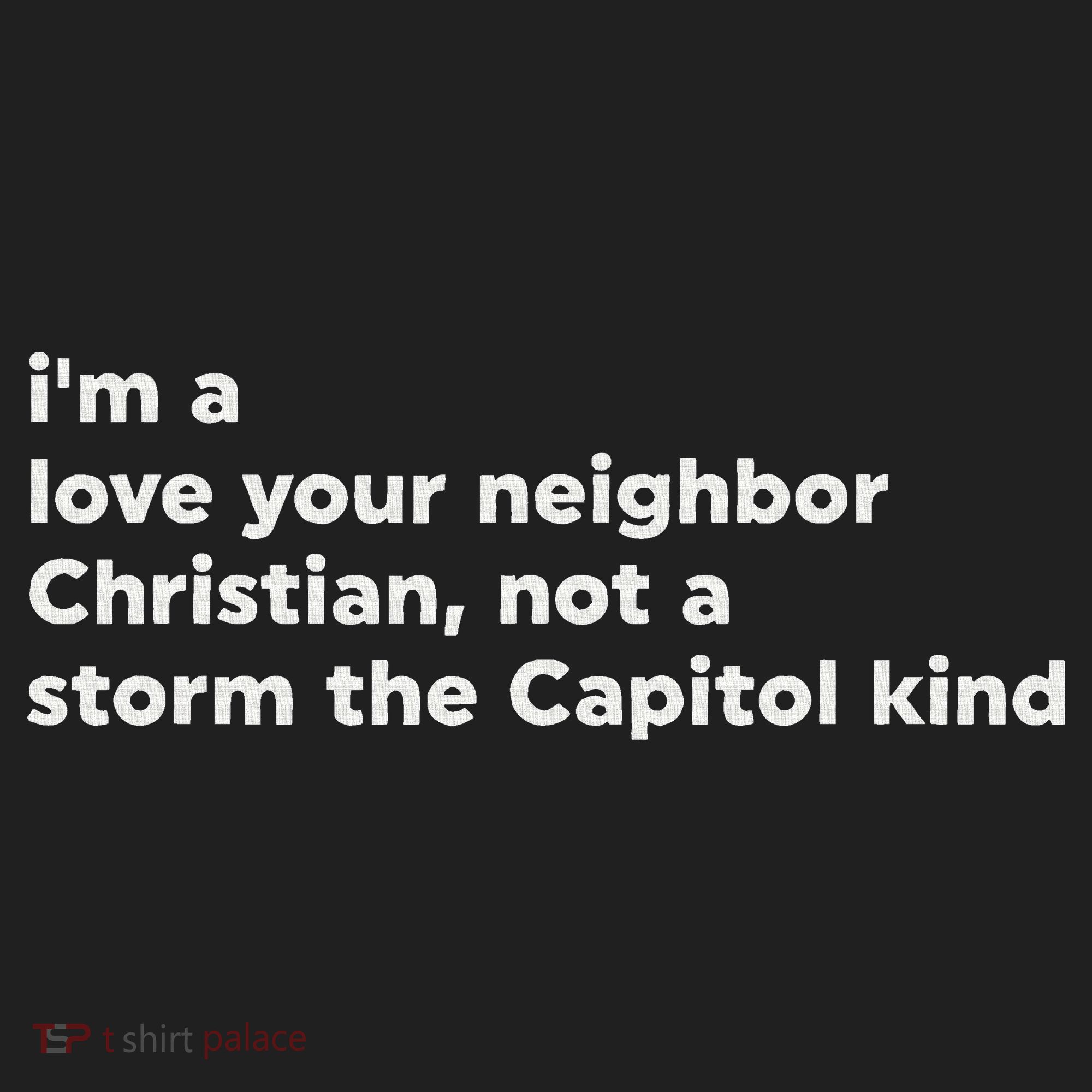 I’M A Love Your Neighbor Christian Not A Storm Capitol Kind Hat