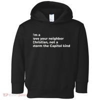 I’M A Love Your Neighbor Christian Not A Storm Capitol Kind Toddler Hoodie thumb 0