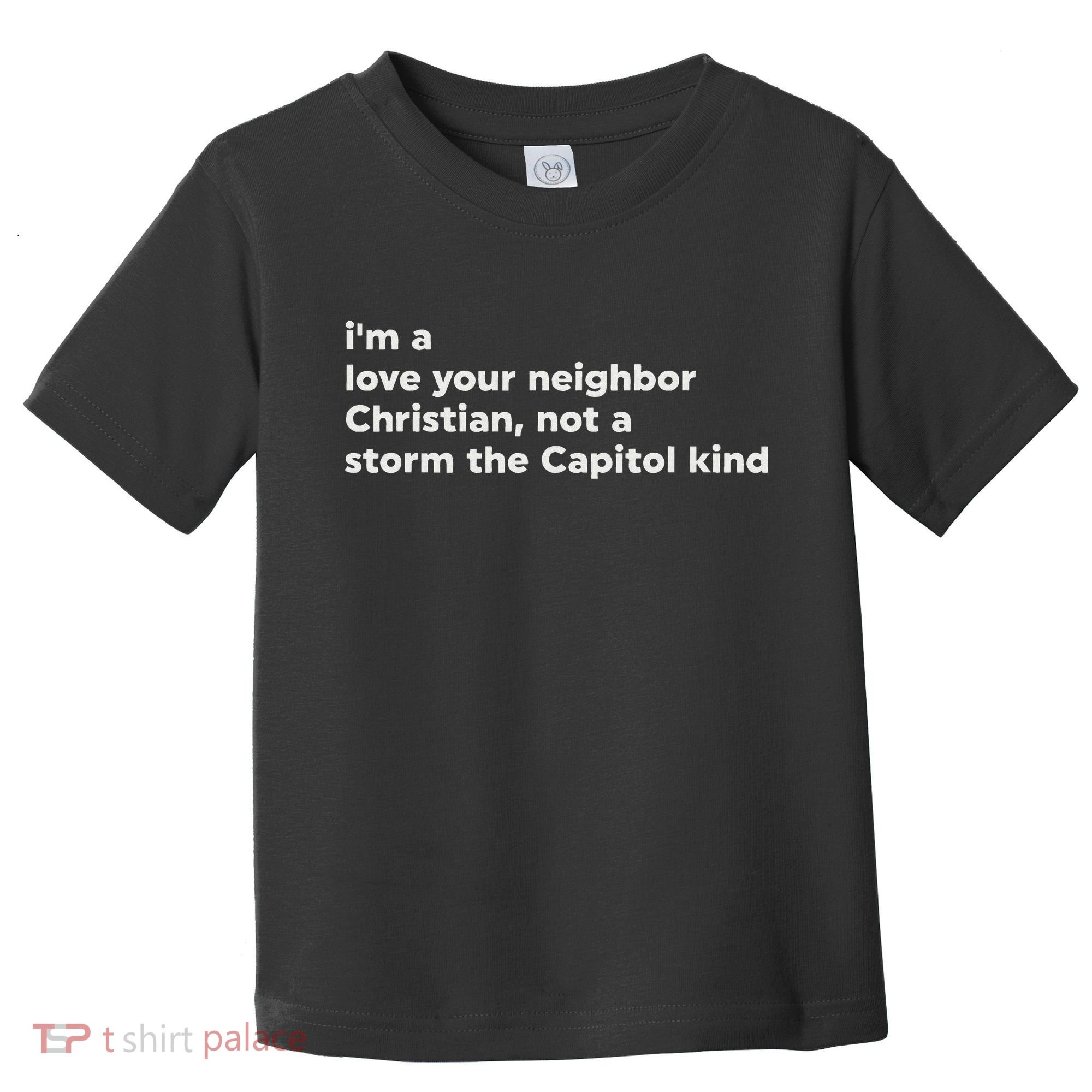 I’M A Love Your Neighbor Christian Not A Storm Capitol Kind Toddler T-Shirt