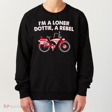 Im A Loner Dottie A Rebel Bicycle Women's Sweatshirt