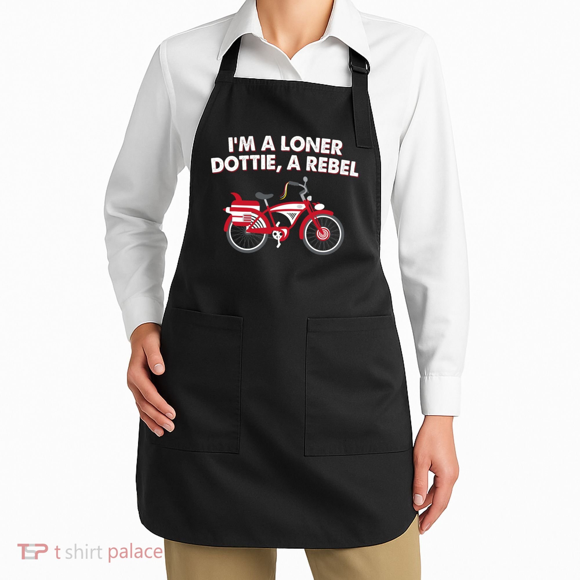 Im A Loner Dottie A Rebel Bicycle Apron