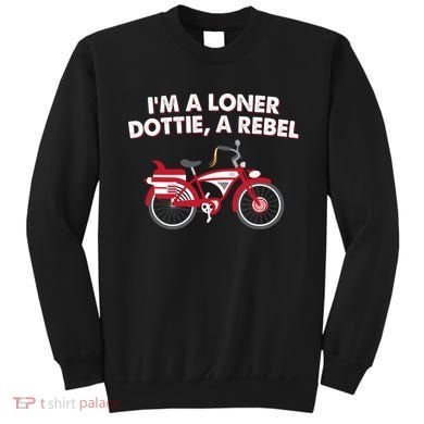 Im A Loner Dottie A Rebel Bicycle Sweatshirt