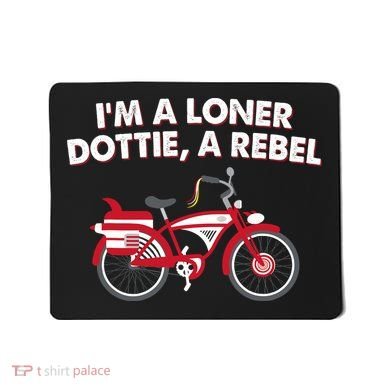 Im A Loner Dottie A Rebel Bicycle Mousepad