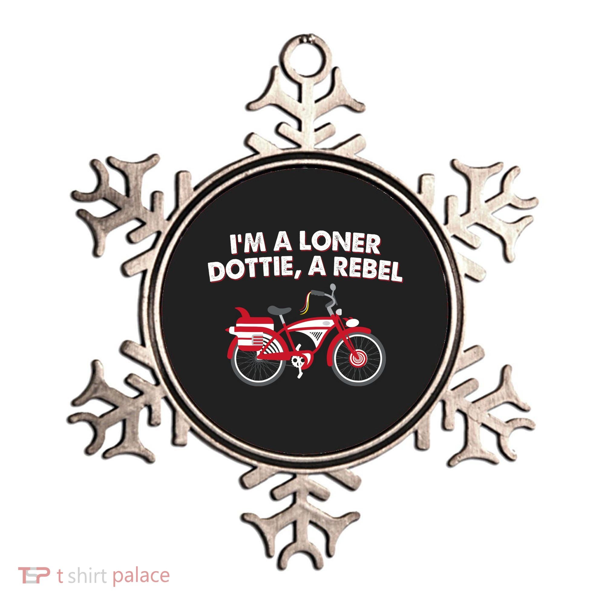Im A Loner Dottie A Rebel Bicycle Ornament