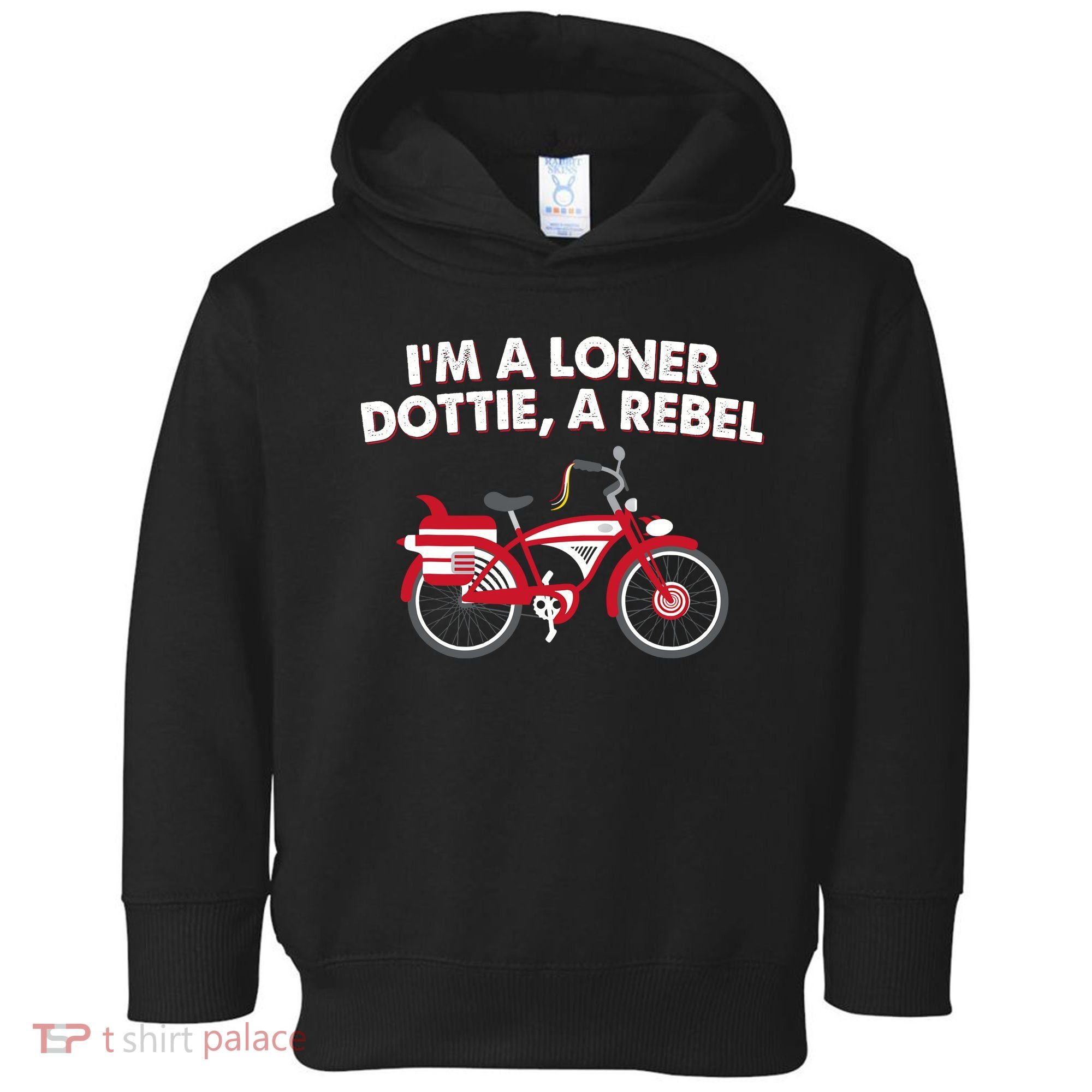 Im A Loner Dottie A Rebel Bicycle Toddler Hoodie