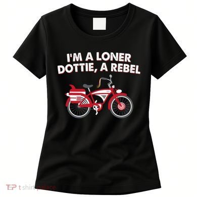 Im A Loner Dottie A Rebel Bicycle Women's T-Shirt