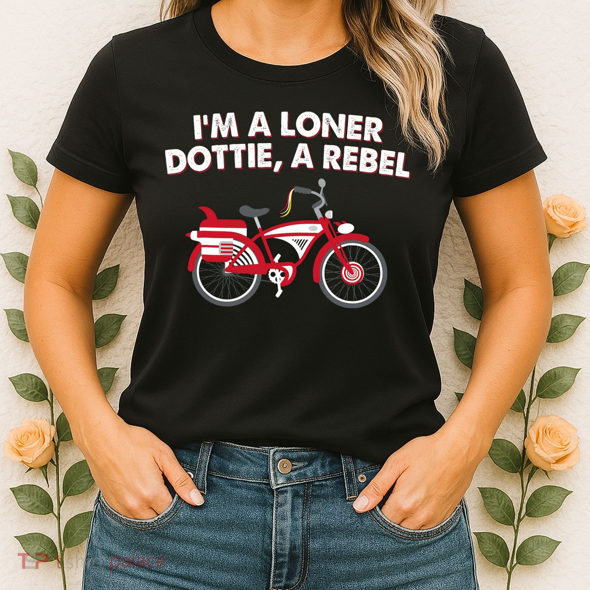 Im A Loner Dottie A Rebel Bicycle Women's T-Shirt