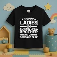 Im Already Like A Brother To Someone Else Sorry Ladies Funny Saying Toddler T-Shirt thumb 3