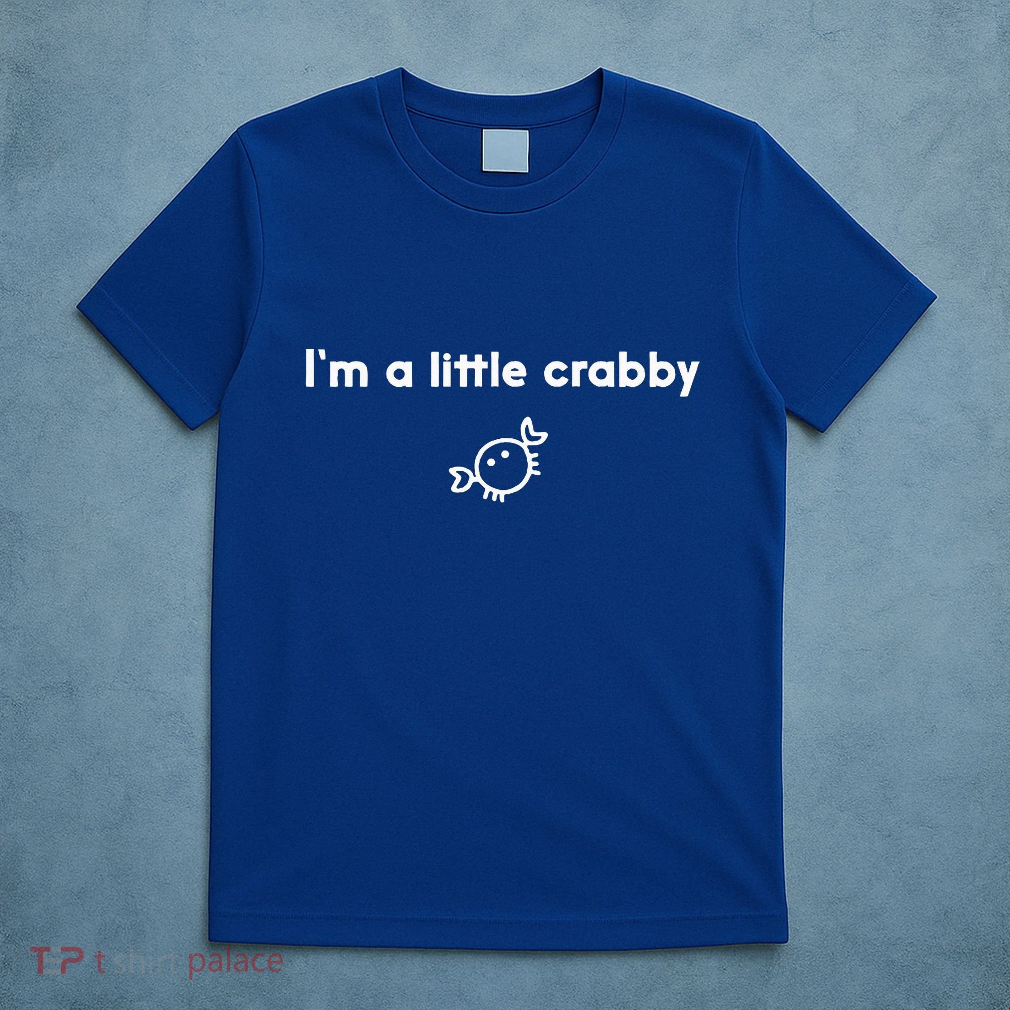 Im A Little Crabby T-Shirt