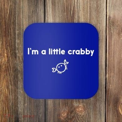 Im A Little Crabby Coaster