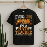 I’m A Math Teacher My Job Title Is Scary Enough Halloween T-Shirt thumb 2
