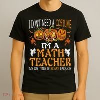 I’m A Math Teacher My Job Title Is Scary Enough Halloween T-Shirt thumb 3