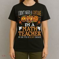 I’m A Math Teacher My Job Title Is Scary Enough Halloween T-Shirt thumb 4