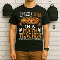 I’m A Math Teacher My Job Title Is Scary Enough Halloween T-Shirt thumb 6