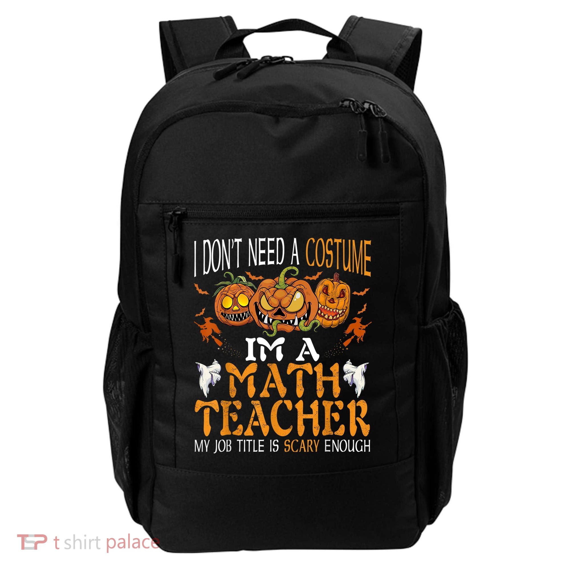 I’m A Math Teacher My Job Title Is Scary Enough Halloween Backpack
