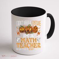 I’m A Math Teacher My Job Title Is Scary Enough Halloween Coffee Mug thumb 1