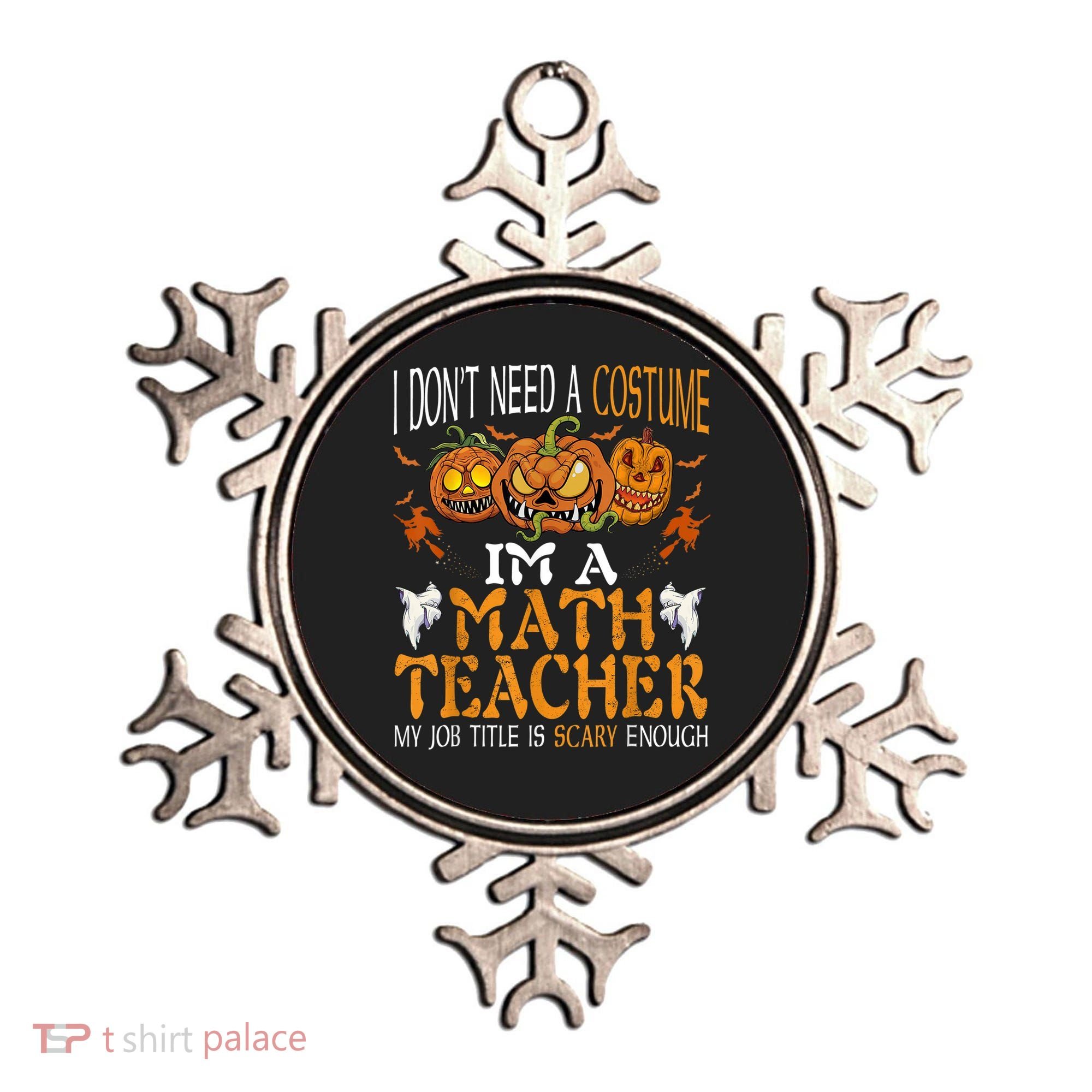 I’m A Math Teacher My Job Title Is Scary Enough Halloween Ornament