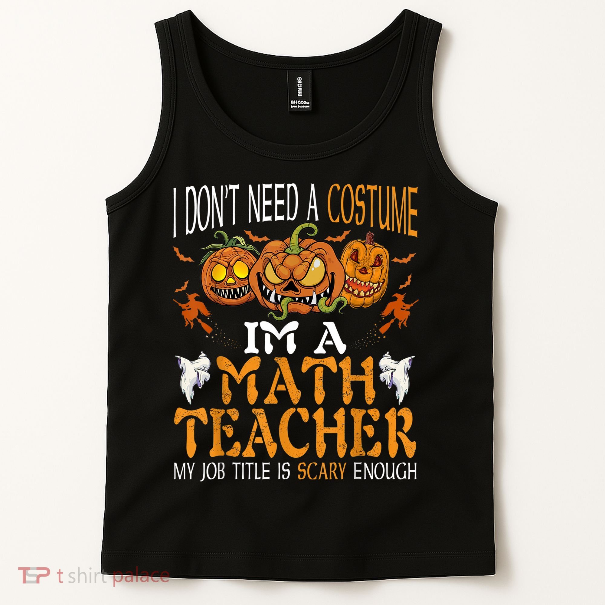 I’m A Math Teacher My Job Title Is Scary Enough Halloween Tank Top