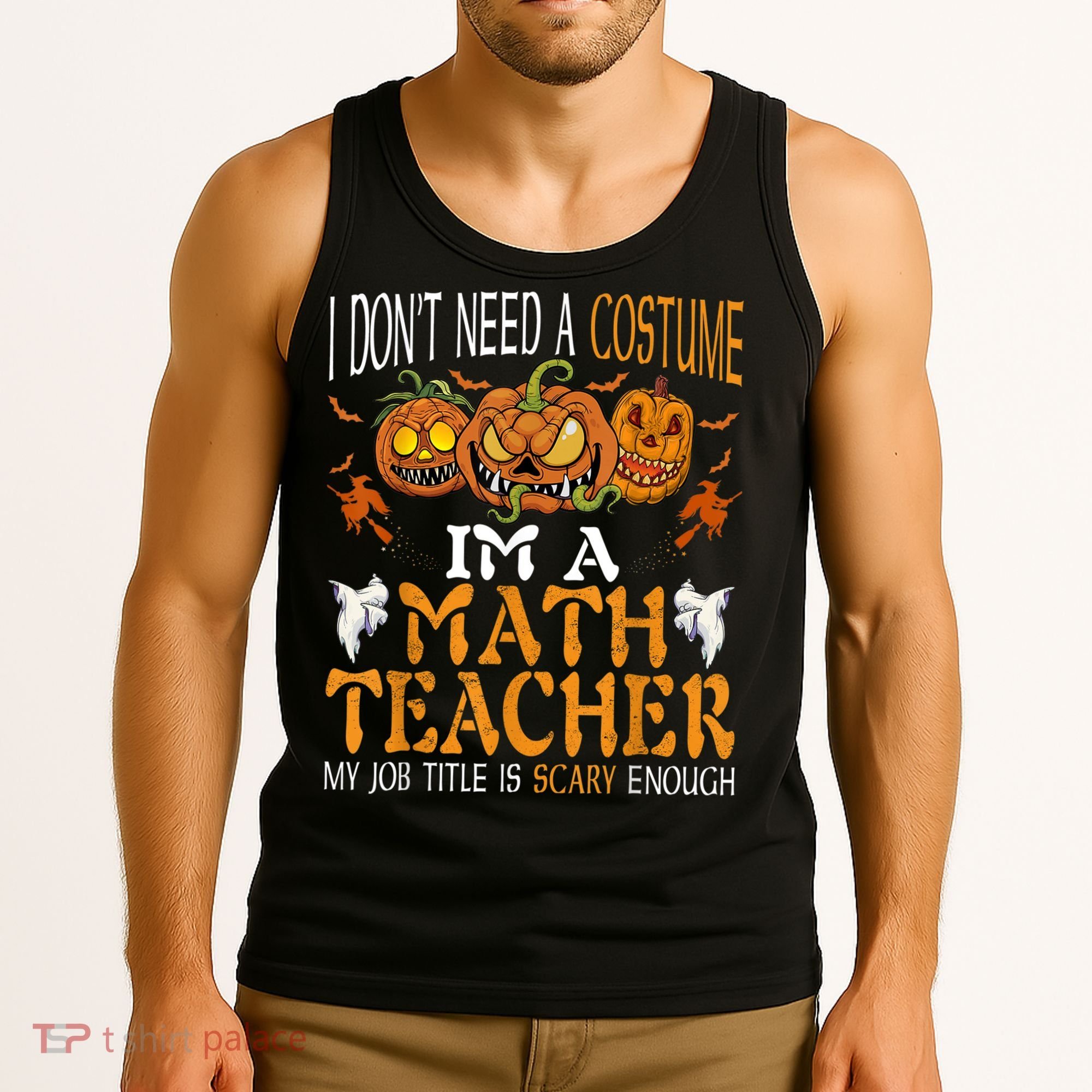 I’m A Math Teacher My Job Title Is Scary Enough Halloween Tank Top