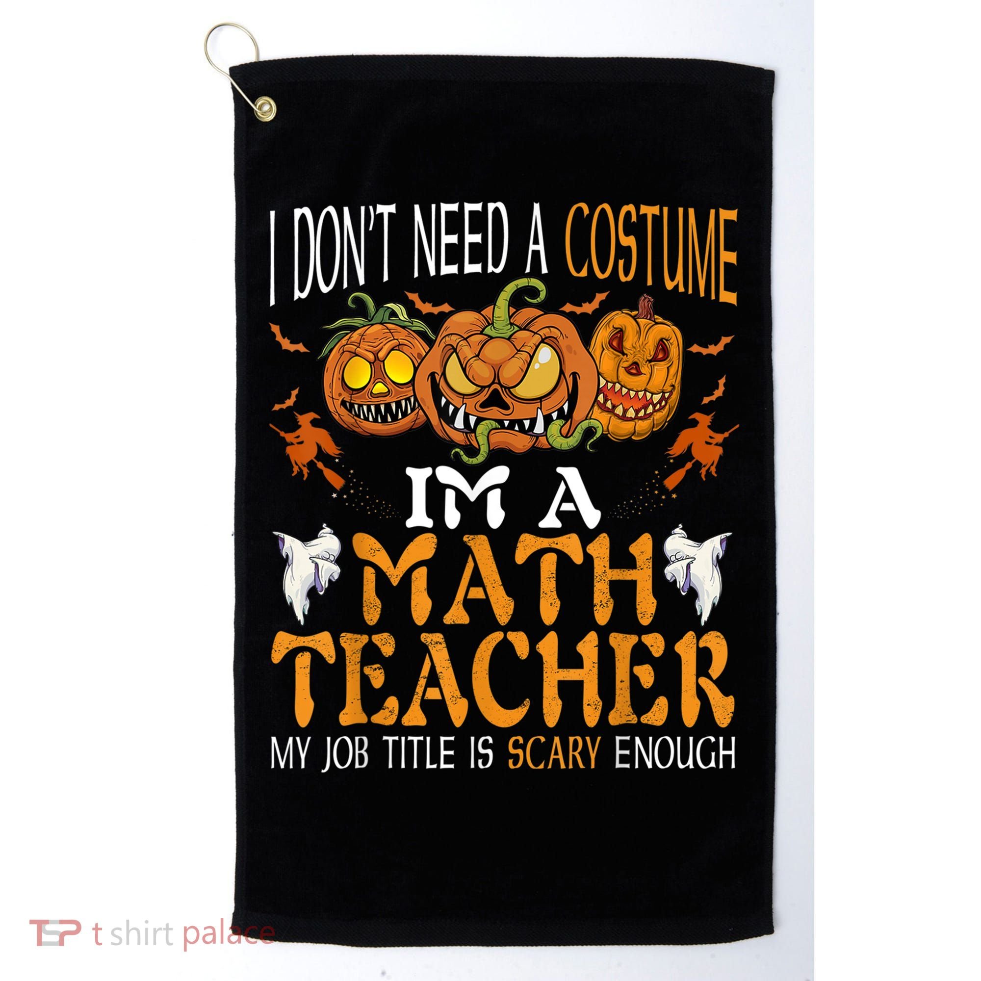 I’m A Math Teacher My Job Title Is Scary Enough Halloween Golf Towel