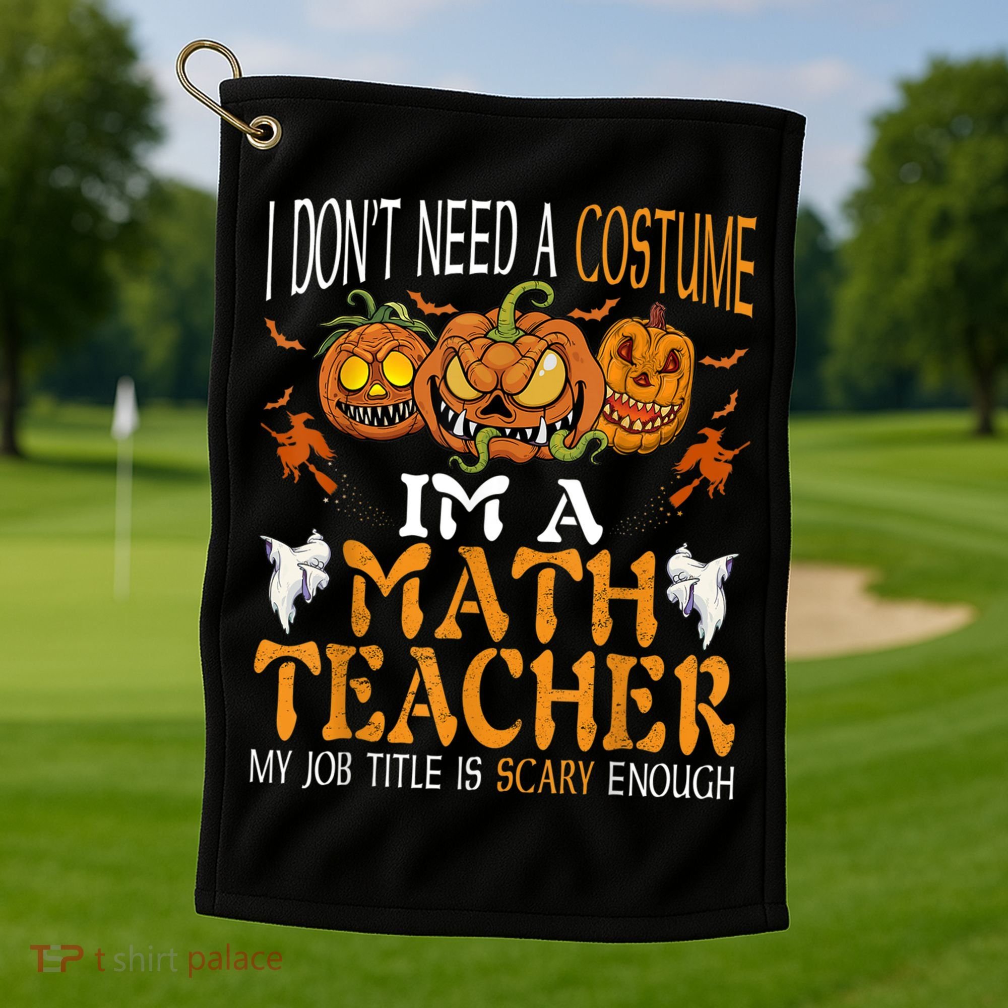 I’m A Math Teacher My Job Title Is Scary Enough Halloween Golf Towel
