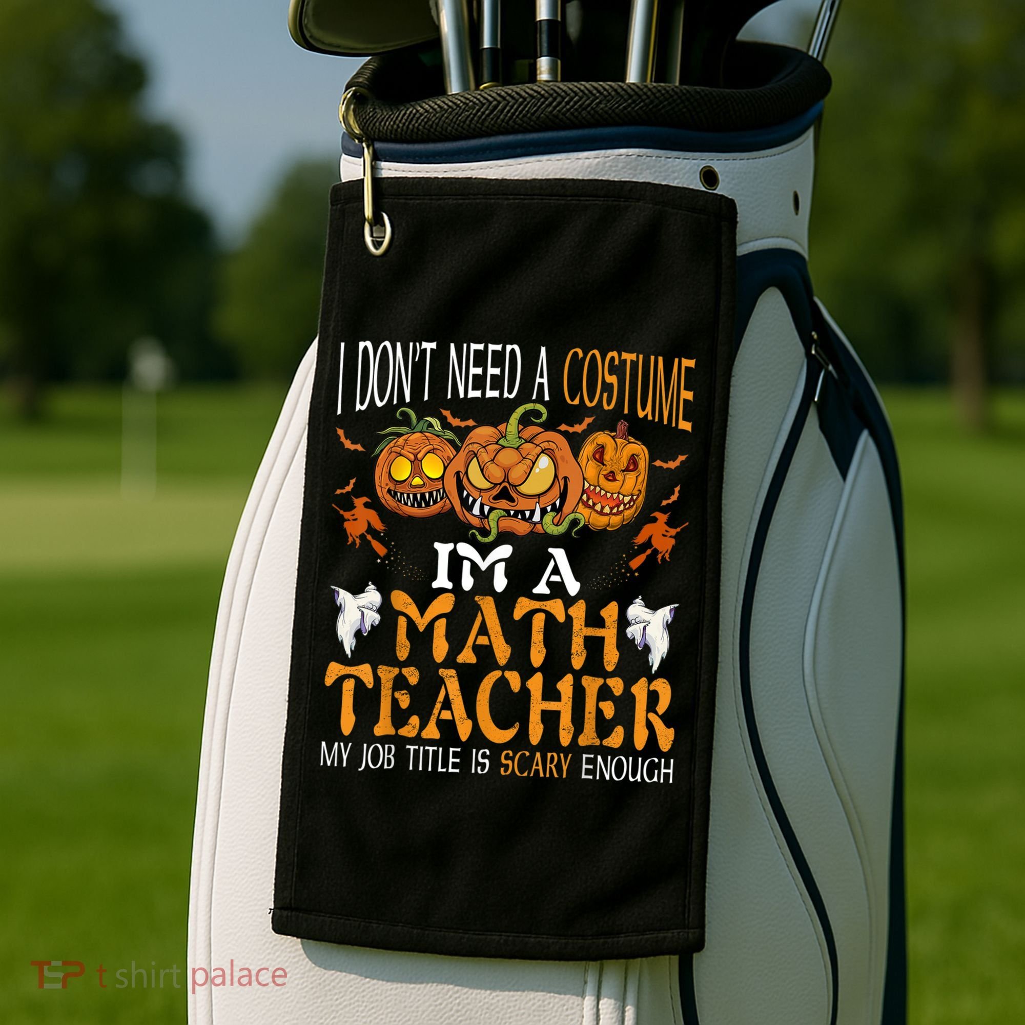 I’m A Math Teacher My Job Title Is Scary Enough Halloween Golf Towel