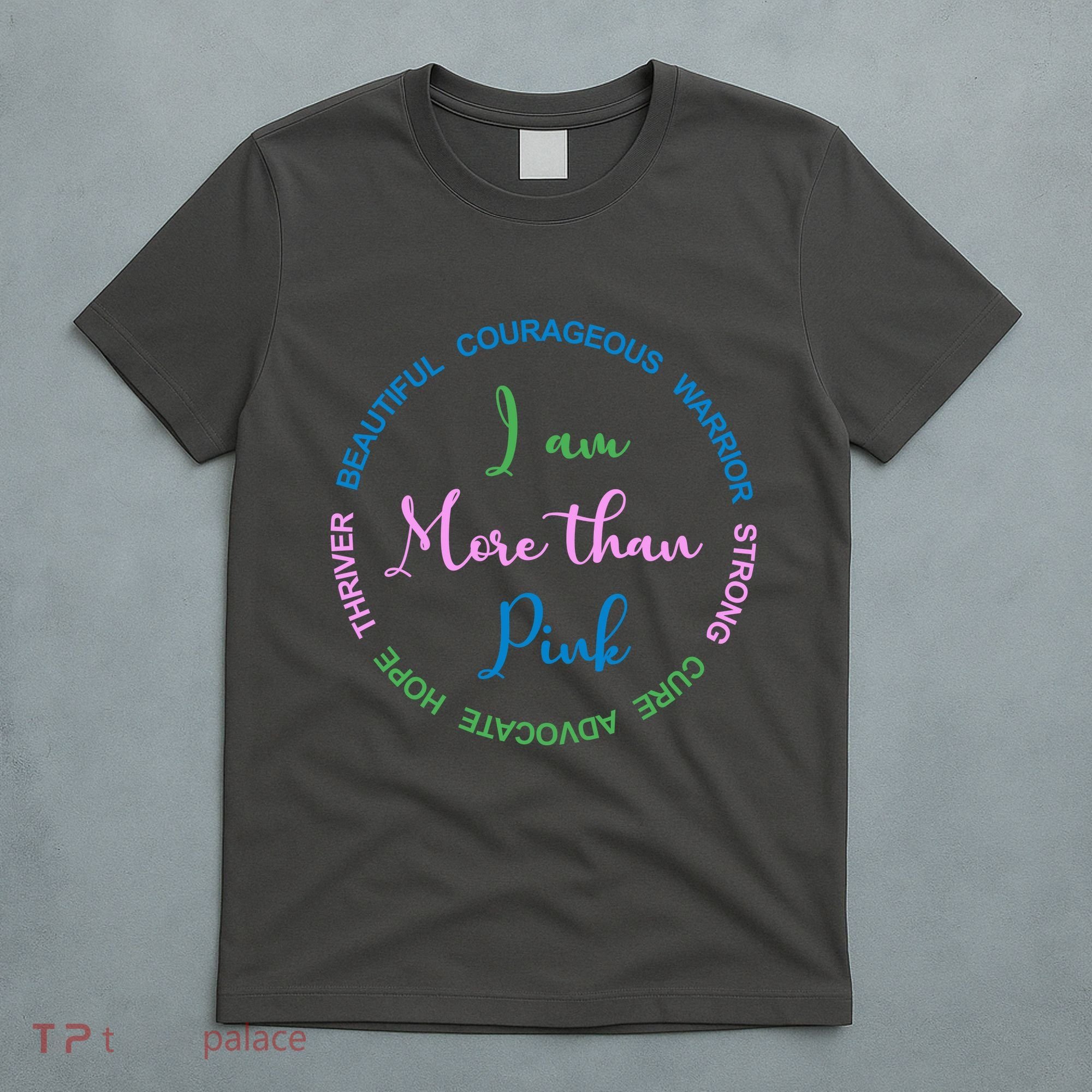 I Am More Than Pink Breast Cancer Awareness T-Shirt