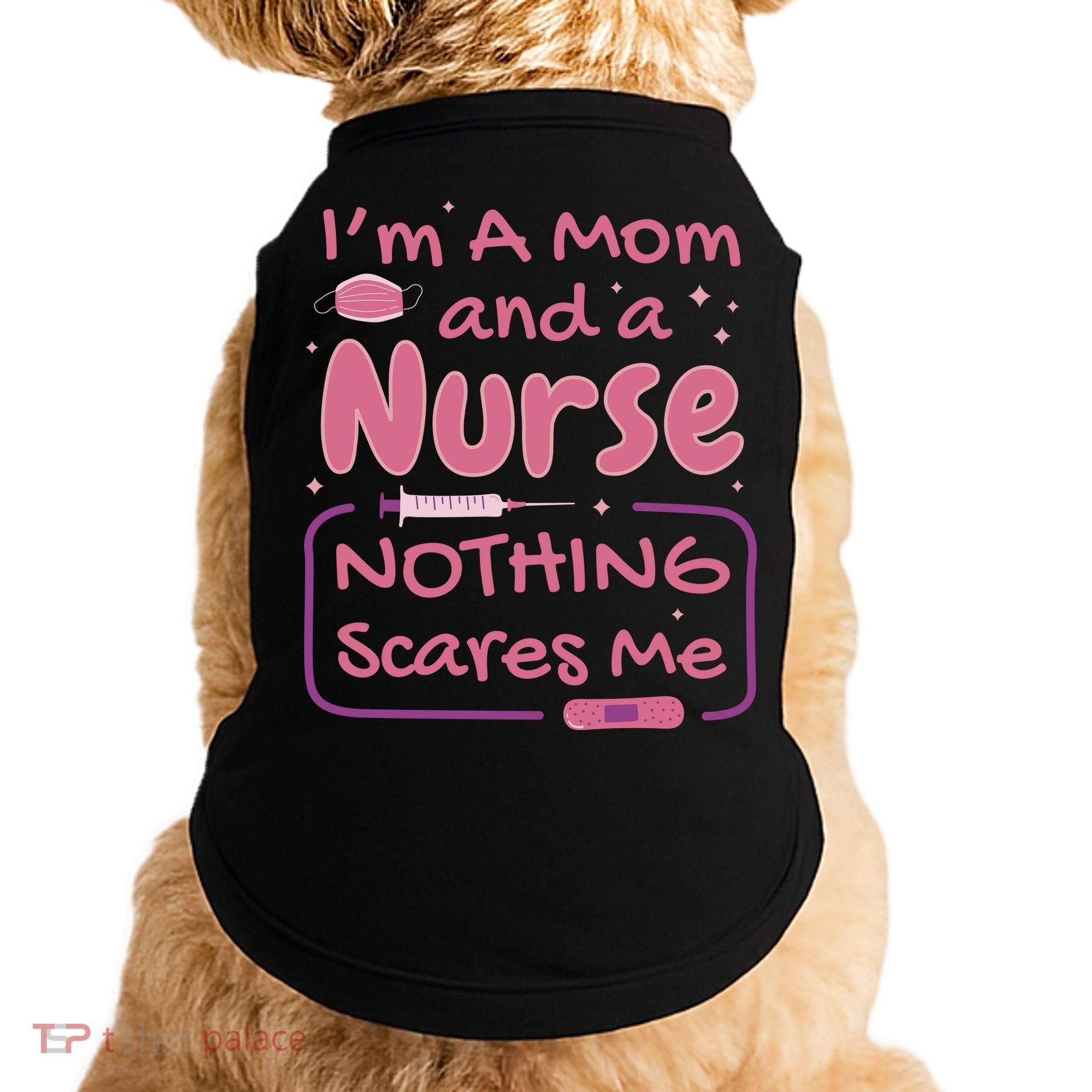 I'm A Mom And A Nurse Nothing Scares Me Funny Doggie Tank