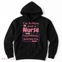 I'm A Mom And A Nurse Nothing Scares Me Funny Hoodie thumb 0