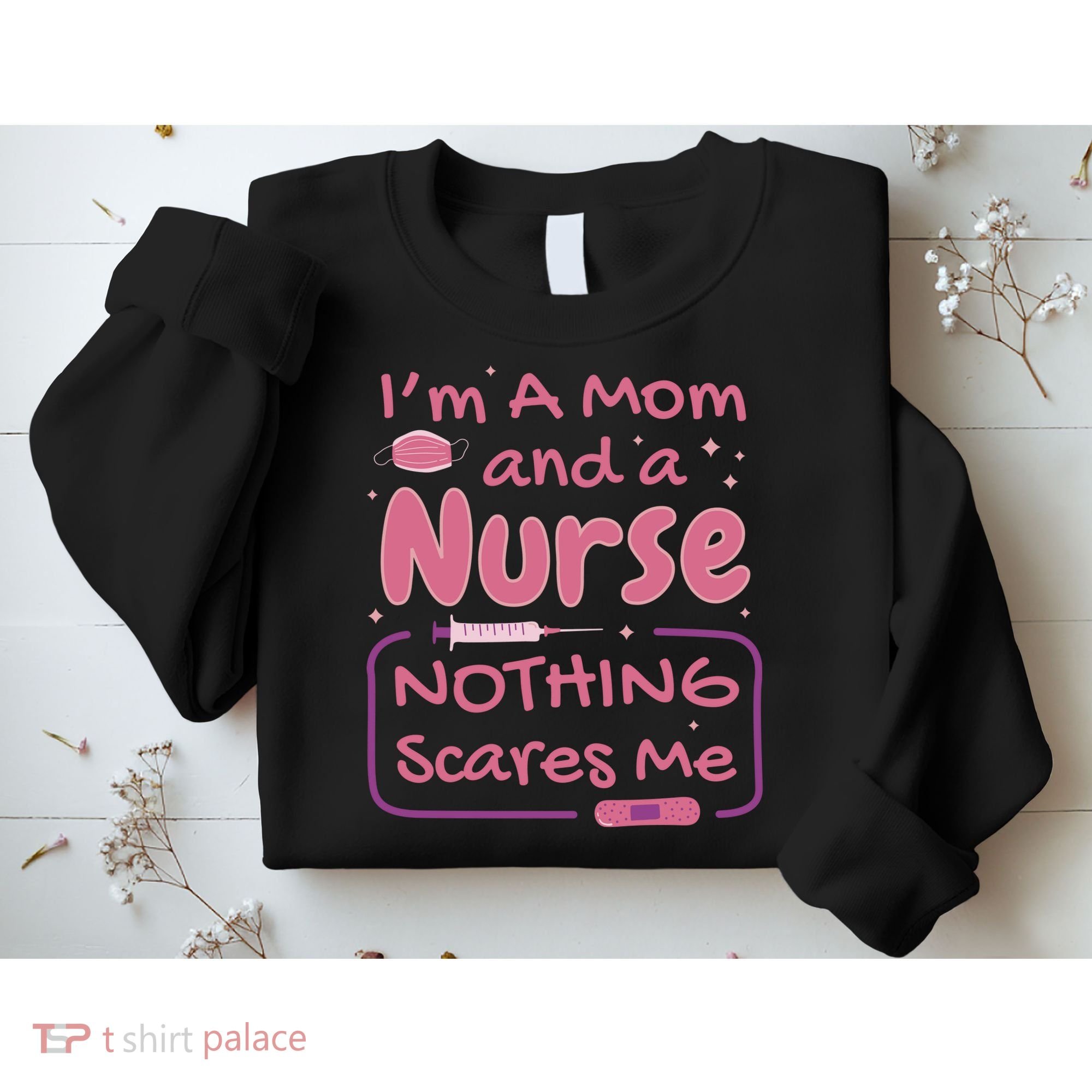 I'm A Mom And A Nurse Nothing Scares Me Funny Sweatshirt