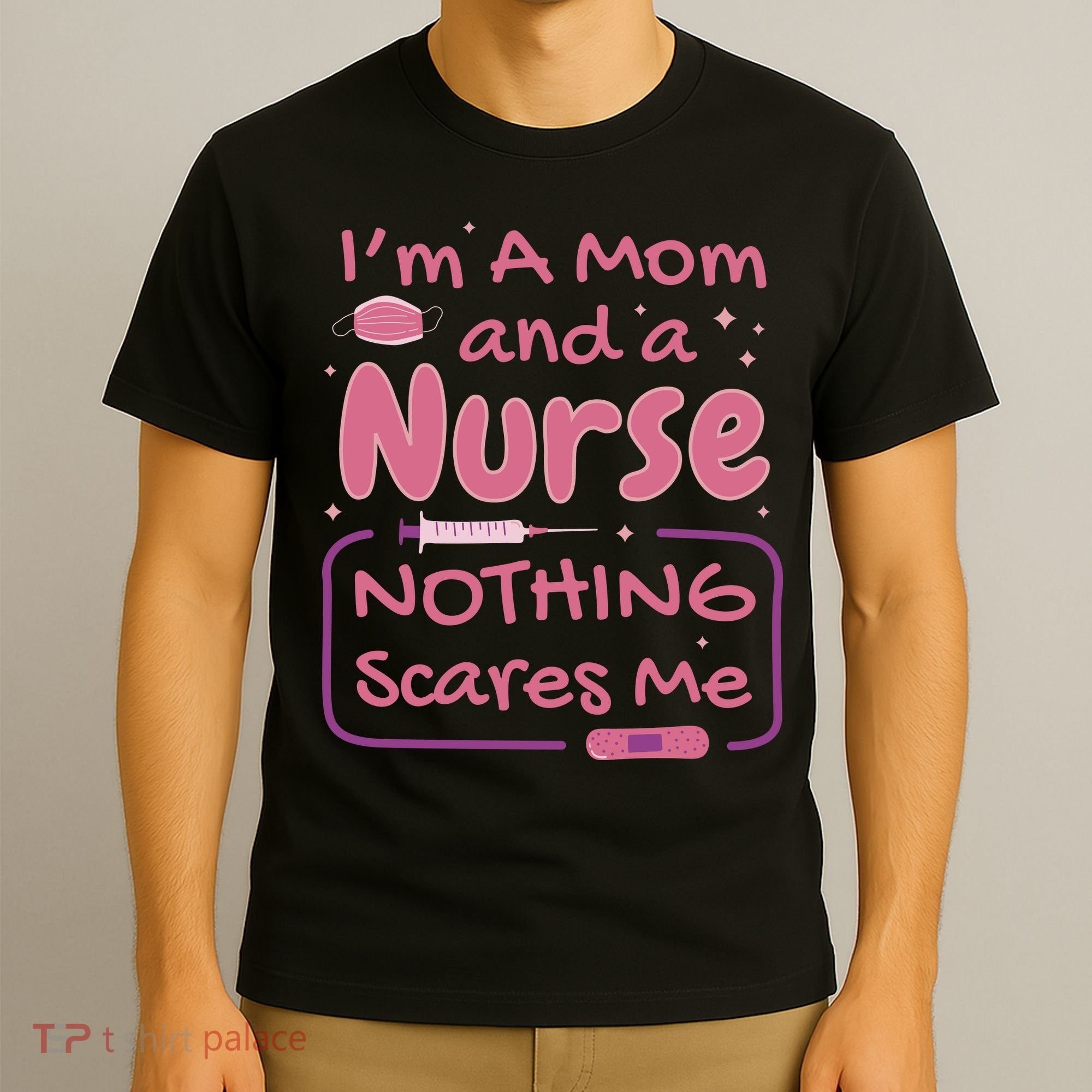 I'm A Mom And A Nurse Nothing Scares Me Funny T-Shirt