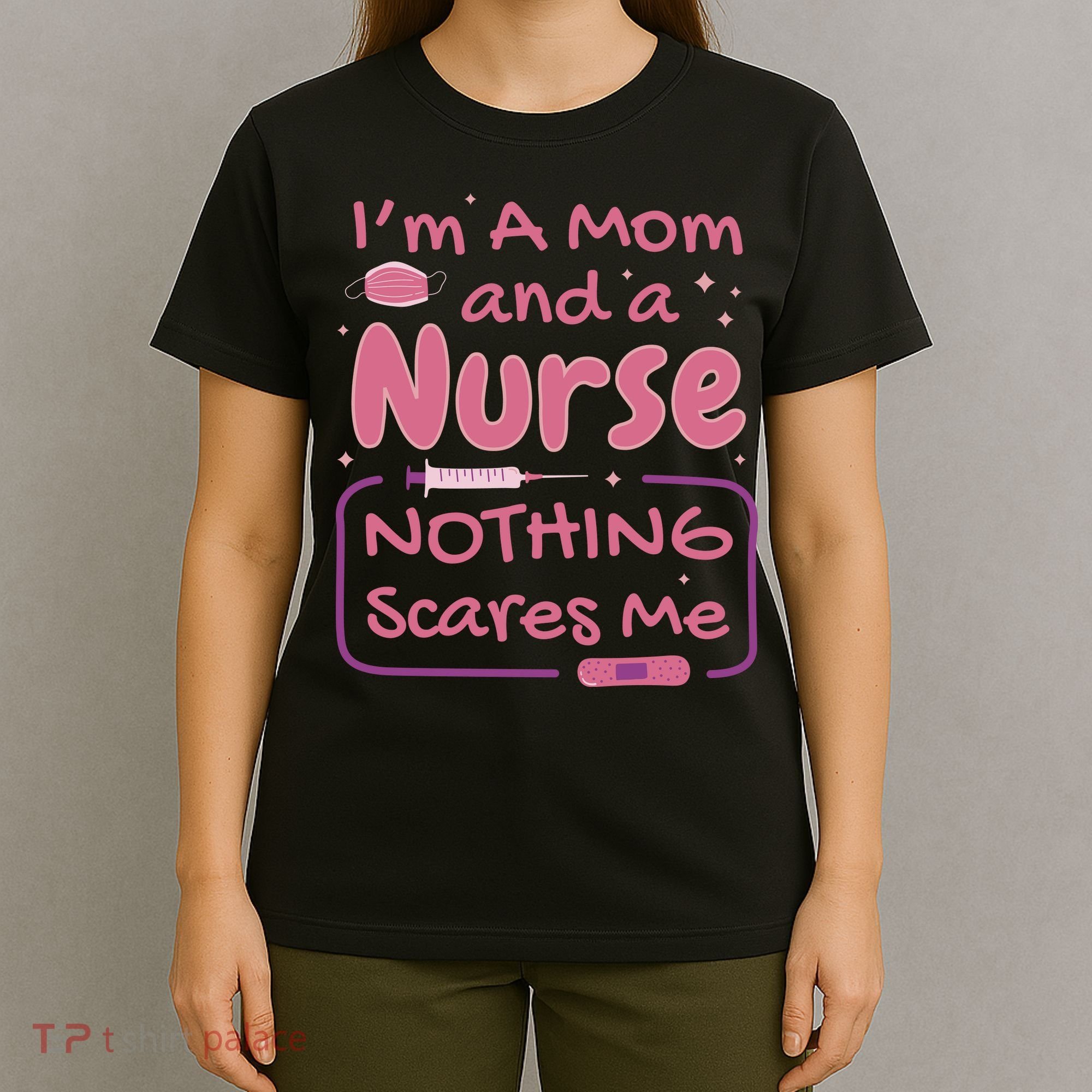 I'm A Mom And A Nurse Nothing Scares Me Funny T-Shirt