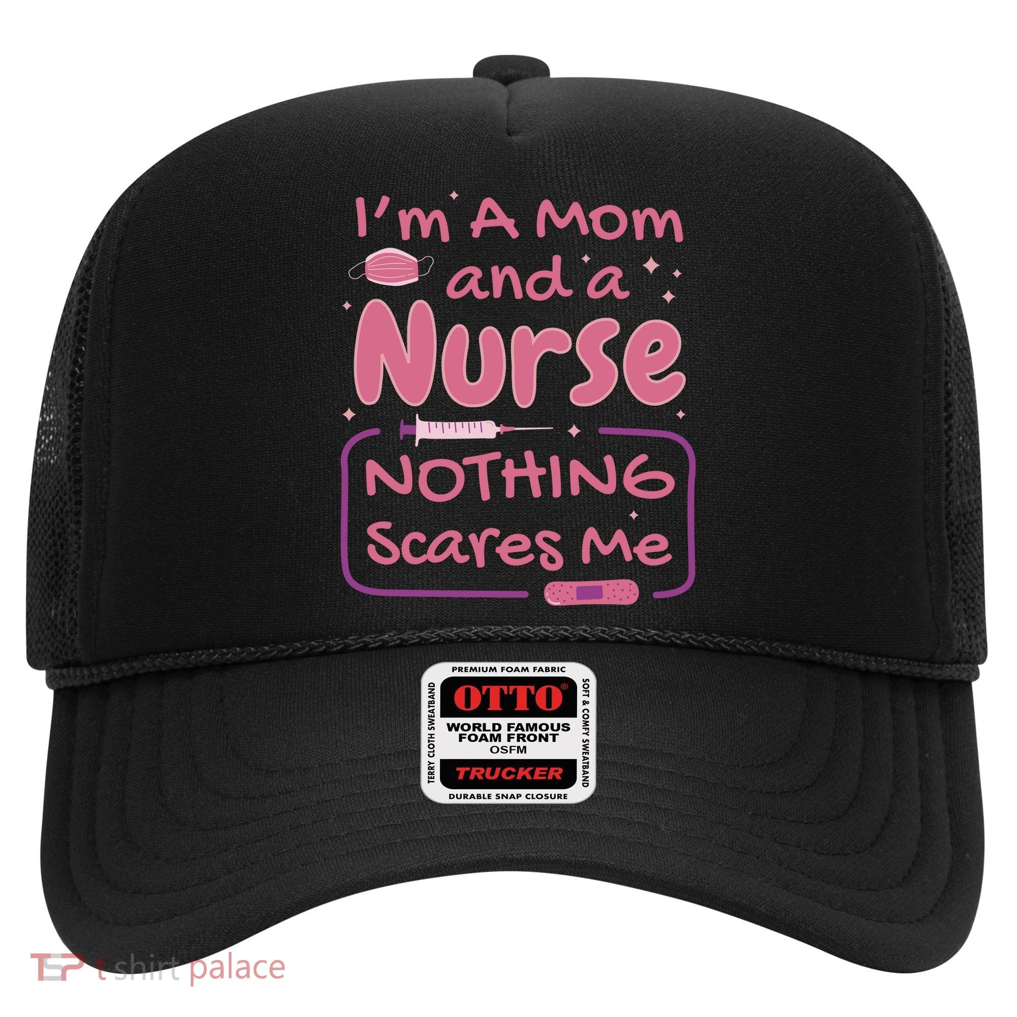 I'm A Mom And A Nurse Nothing Scares Me Funny Hat
