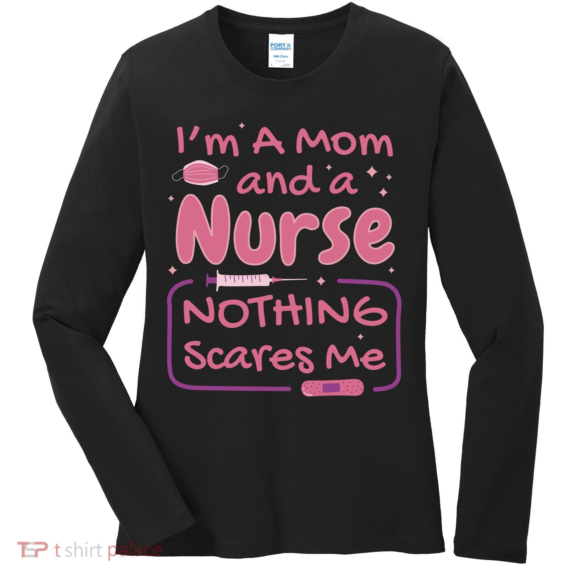 I'm A Mom And A Nurse Nothing Scares Me Funny Women's Long Sleeve Shirt