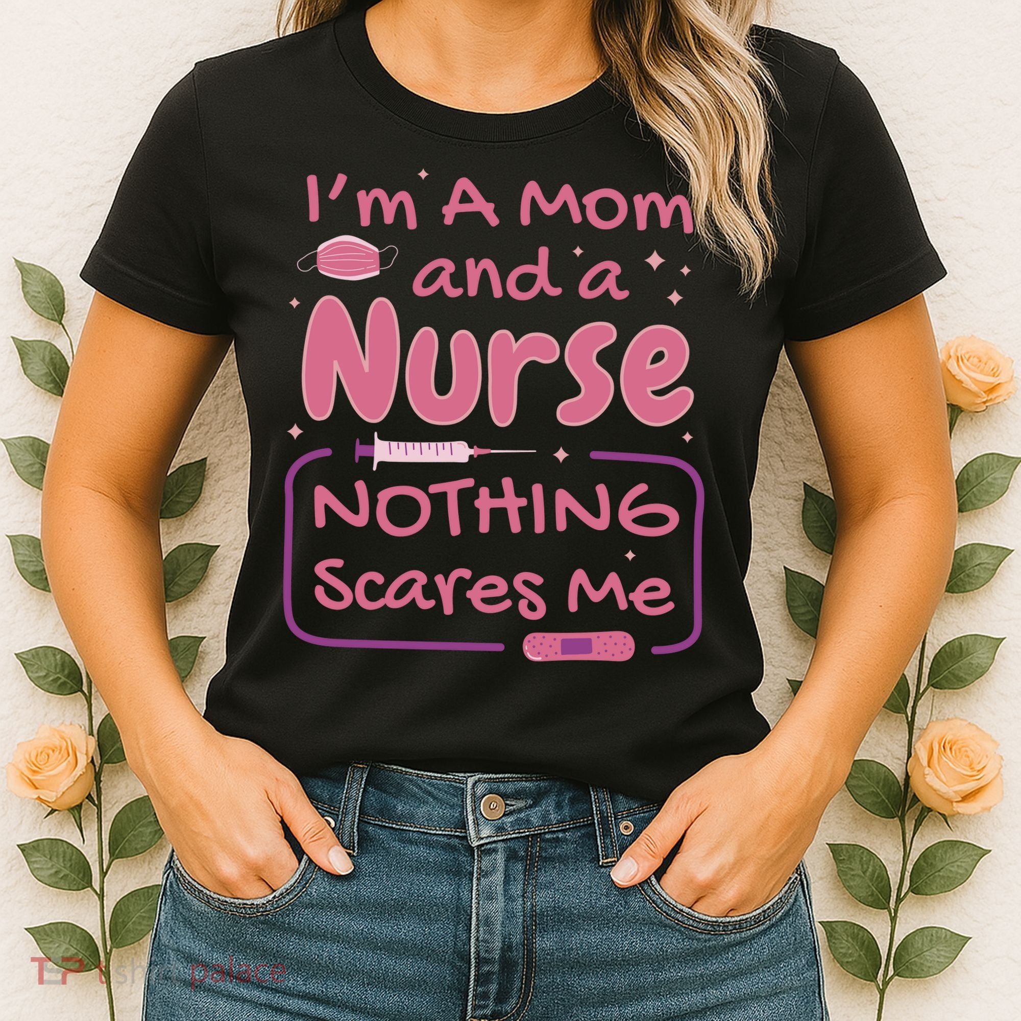 I'm A Mom And A Nurse Nothing Scares Me Funny Women's T-Shirt