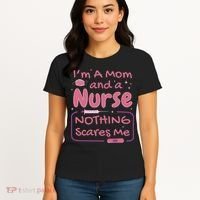 I'm A Mom And A Nurse Nothing Scares Me Funny Women's T-Shirt thumb 4