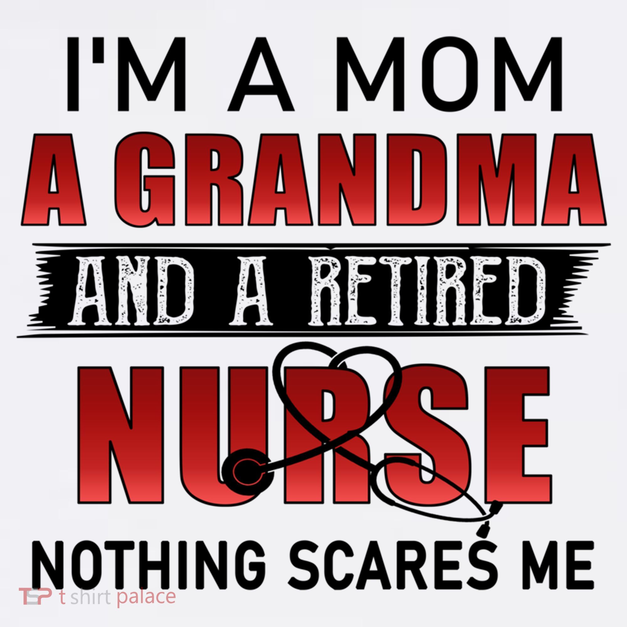 I’m A Mom A Grandma And A Retired Nurse Nothing Scares Me Funny Gift Women's Tank Top