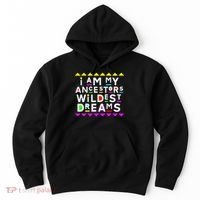 I Am My Ancestors Wildest Dreams Hoodie thumb 0