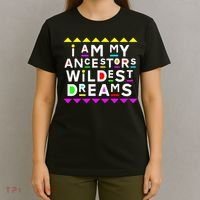 I Am My Ancestors Wildest Dreams T-Shirt thumb 4